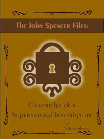 The John Spencer Files: Chronicles of a Supernatural Investigator cover